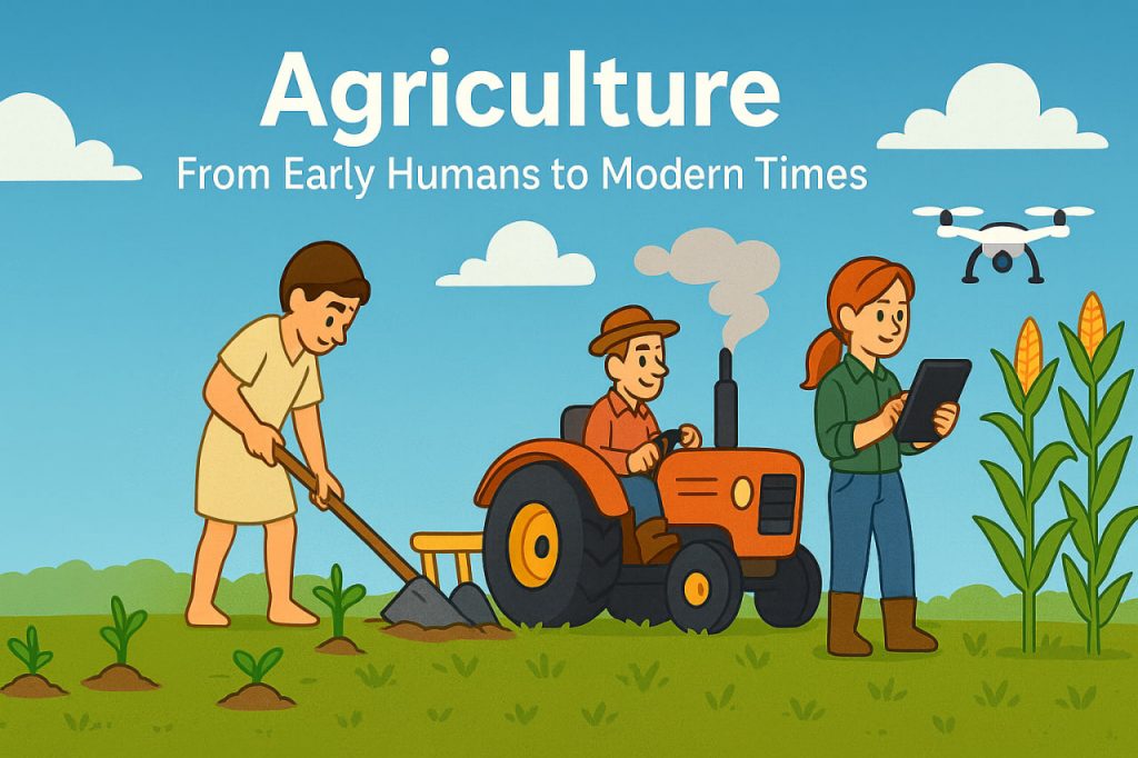 Agriculture: From Early Humans to Modern Times