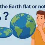Is the Earth Flat or Not? Understanding the Science Behind Our Planet’s Shape